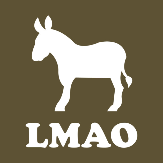 LMAO by dumbshirts