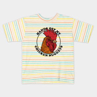 Hands Off My Chicken Nuggets Kids T-Shirt