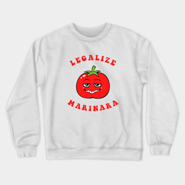 Legalize Marinara Crewneck Sweatshirt by dumbshirts