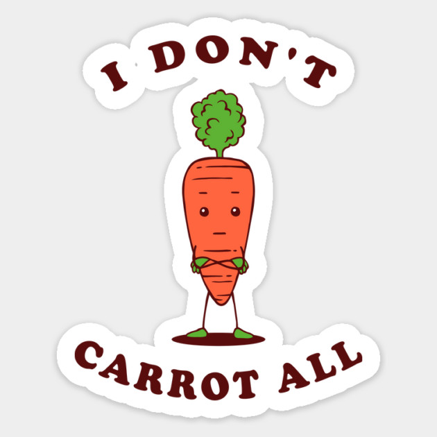 I Don't Carrot All Magnet by dumbshirts