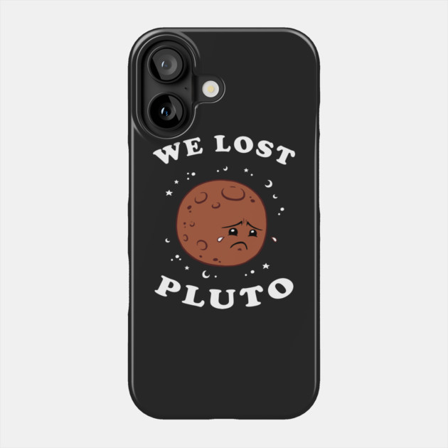 We Lost Pluto Phone Case by dumbshirts