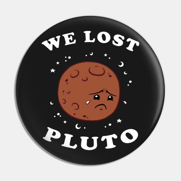 We Lost Pluto Pin by dumbshirts