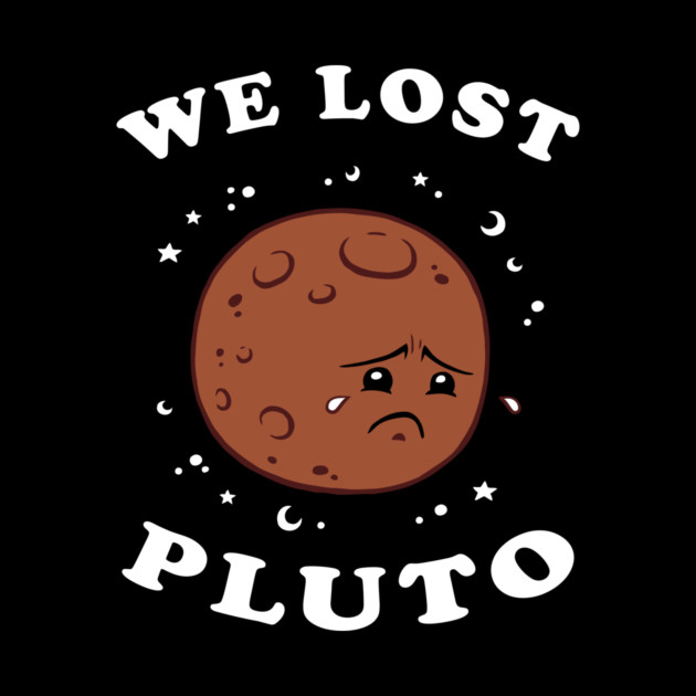 We Lost Pluto by dumbshirts