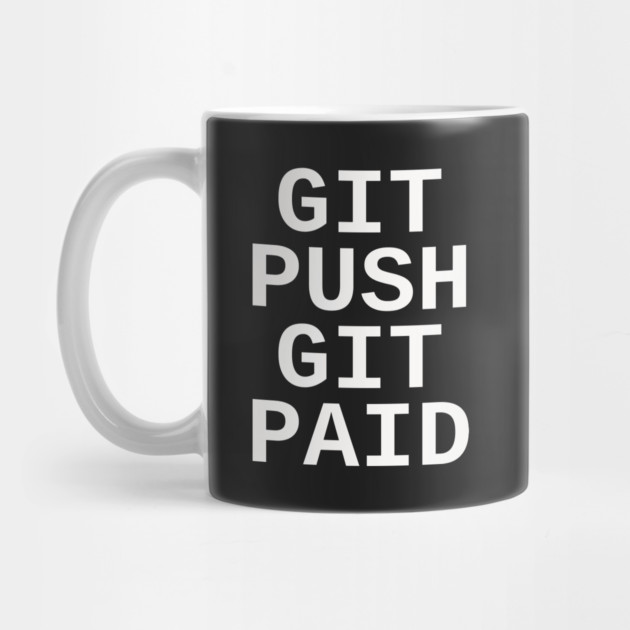 Git Push Git Paid by dumbshirts