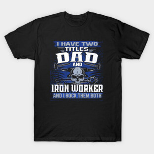 iron worker job title T-Shirt