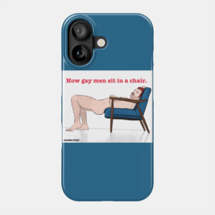 How Gay Men Sit... Phone Case