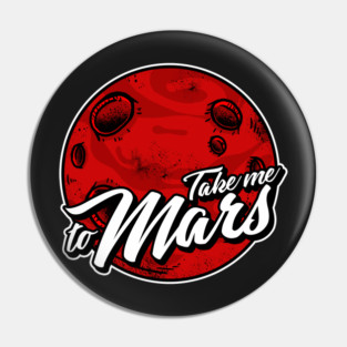 Take Me To Mars Pin