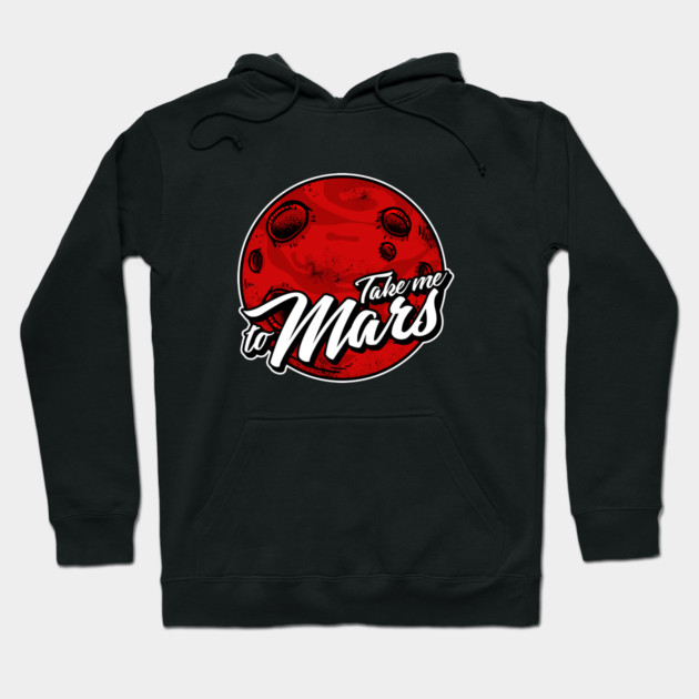 Take Me To Mars Hoodie by dumbshirts