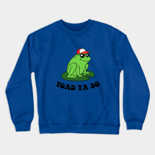 Toad Ya So Crewneck Sweatshirt