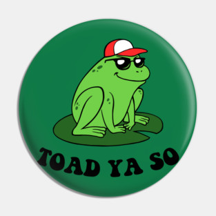 Toad Ya So Pin