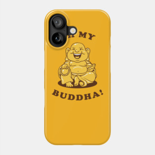 Oh My Buddha Phone Case
