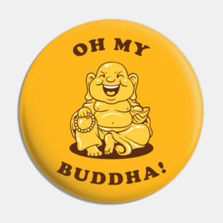 Oh My Buddha Pin