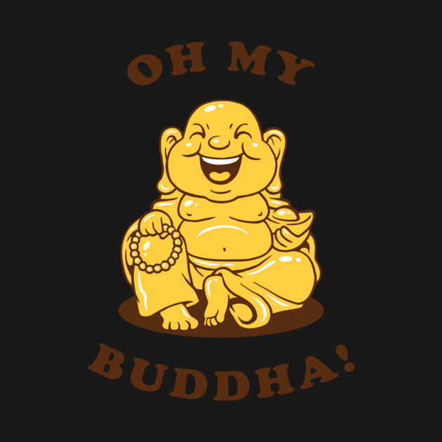 Oh My Buddha by dumbshirts