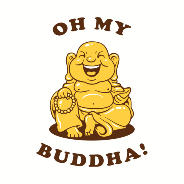 Oh My Buddha by dumbshirts