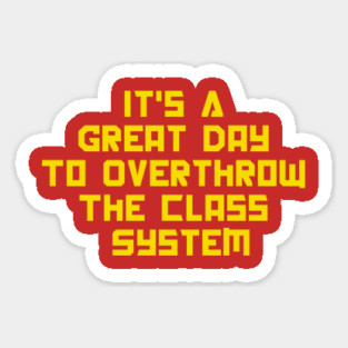 It's A Great Day To Overthrow The Class System Magnet