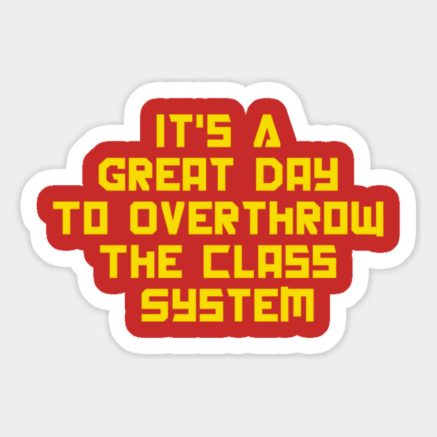 It's A Great Day To Overthrow The Class System Magnet by dumbshirts