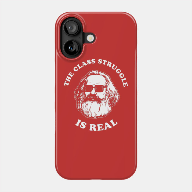The Class Struggle Is Real Phone Case by dumbshirts