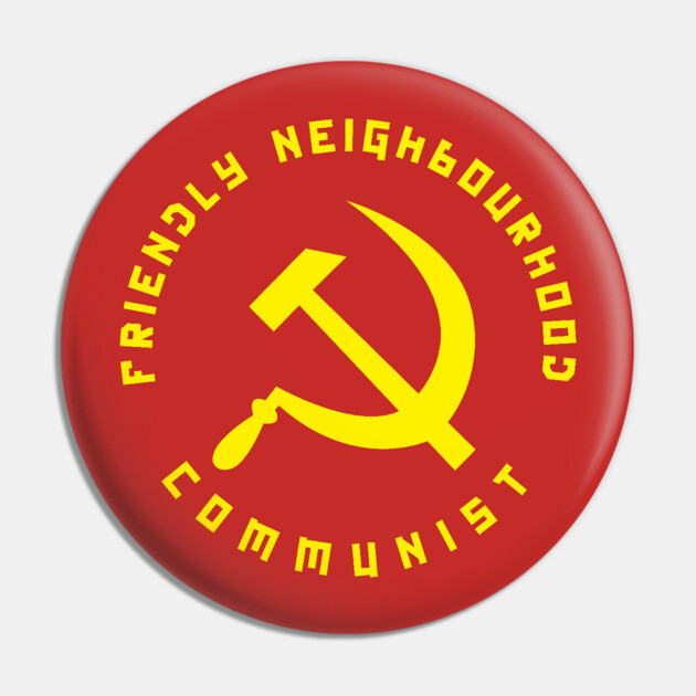 Friendly Neighbourhood Communist Pin by dumbshirts