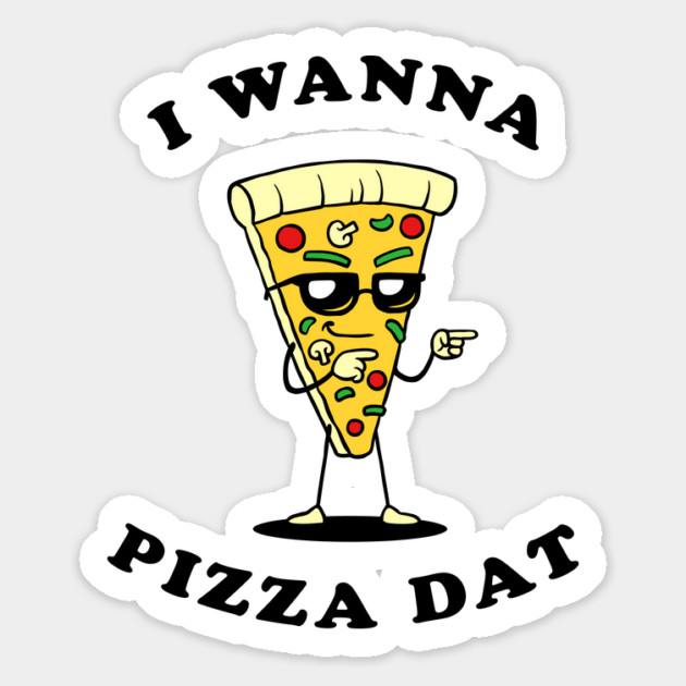I Wanna Pizza Dat Magnet by dumbshirts
