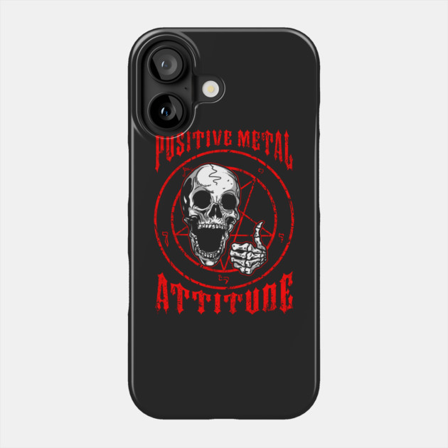 Positive Metal Attitude Phone Case by dumbshirts