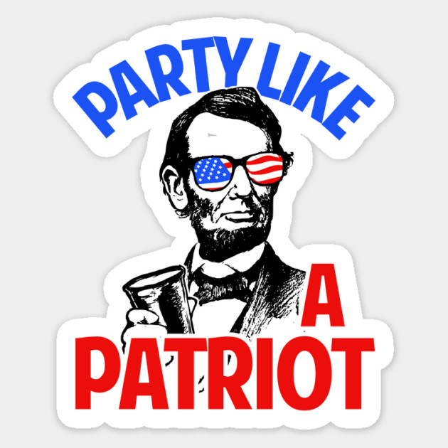 Party Like A Patriot Sticker by dumbshirts