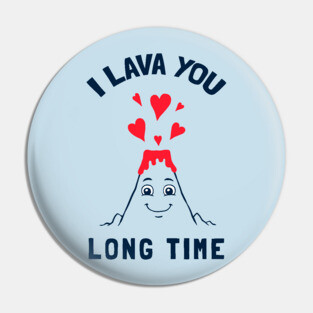 I Lava You Long Time Pin