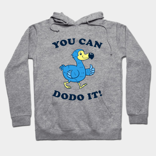 You Can DoDo It! Hoodie by dumbshirts