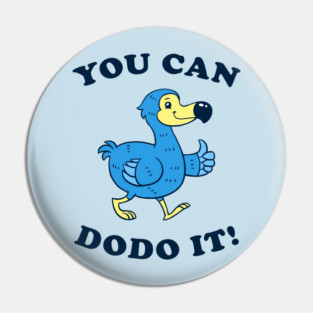 You Can DoDo It! Pin