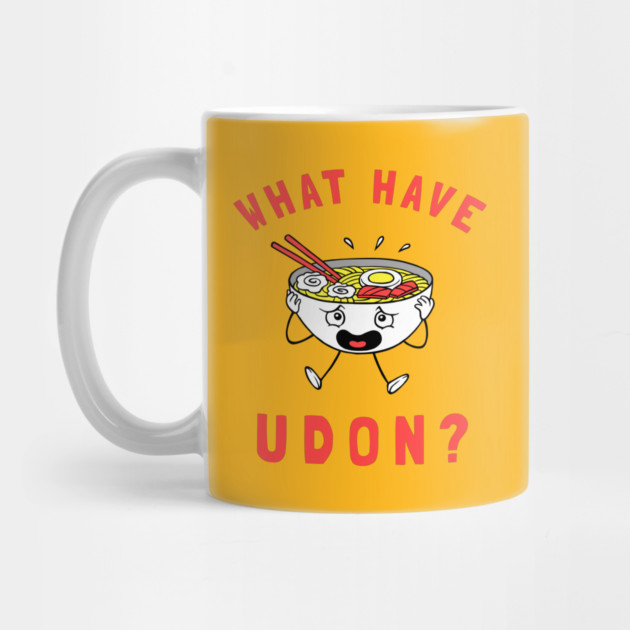 What Have Udon? by dumbshirts