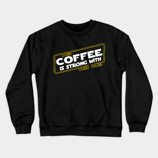 Strong Coffee Crewneck Sweatshirt