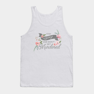 Stay Sexy and Don't Get Murdered Tank Top