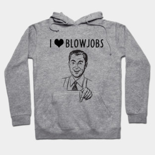 I heart blowjobs Hoodie