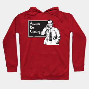 Always Be Closing Hoodie