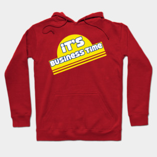 It's Business Time Hoodie