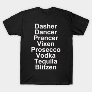 Dasher Dancer Prancer Vixen Vodka Tequila Alcohol List T-Shirt