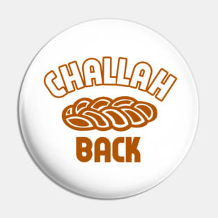 Challah Back Pin