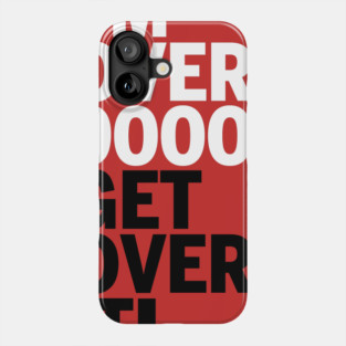 Get over it nine thousand Phone Case