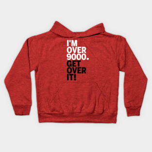 Get over it nine thousand Kids Hoodie
