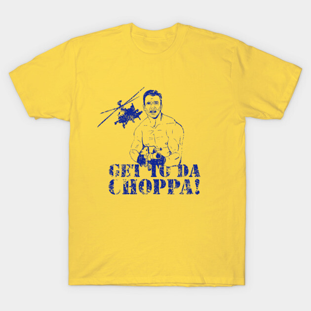 Get To Da Choppa T-Shirt by Clutch Tees