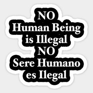 NO HUMAN BEING IS ILLEGAL Magnet