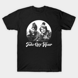 Take Off Hoser - Strange Brew T-Shirt