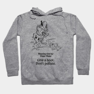 Woodsy Owl Give a Hoot. Don't Pollute. Hoodie