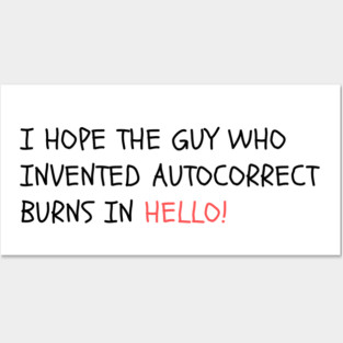 I hope the guy who invented autocorrect burns in Hello! Posters and Art