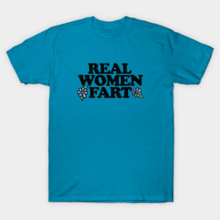 Real women FART T-Shirt