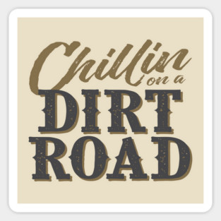 Chillin on a Dirt Road Country Music Sticker