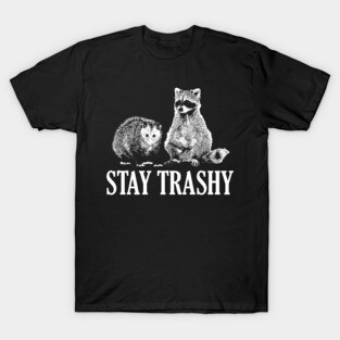 Stay Trashy Possum Raccoon T-Shirt