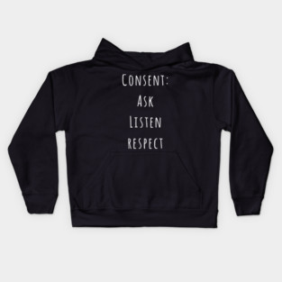 Consent: Ask, Listen, Respect Kids Hoodie