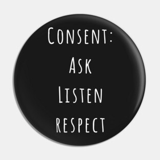 Consent: Ask, Listen, Respect Pin