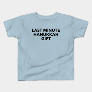 Last Minute Hanukkah Gift Kids T-Shirt