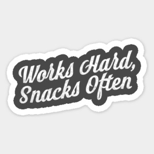 Works Hard Snacks Often Magnet